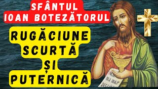 Rugaciune scurta si puternica catre Sfantul Ioan Botezatorul