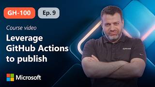 Leverage GitHub Actions to publish to GitHub Packages | GH-100 | Episode 9
