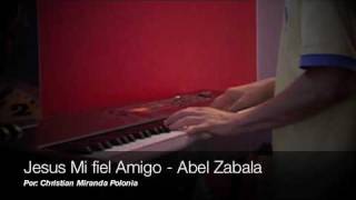 Jesus Mi Fiel Amigo - Abel Zavala