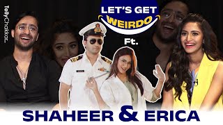 Shaheer & Erica take up the WEIRDO challenge | Spill some fun secrets with Let’s get Weirdo