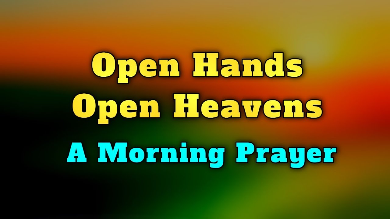 Before You Start Your Day — Open Hands, Open Heavens | A Blessed Morning Prayer