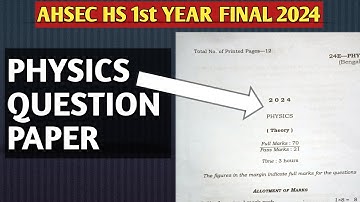AHSEC HS 1st YEAR final exam 2024 physics question paper | AHSEC | ASSAM BOARD |