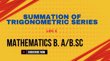 summation of trigonometric series Lec-2 algebra and trigonometry B.A./B.SC sem 1st mathematics