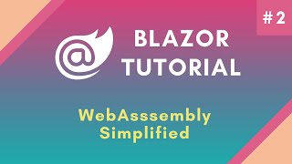 Blazor Tutorial Part 2 | Blazor WebAssembly | What is WebAssembly