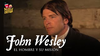 Película Cristiana | John Wesley  El Hombre y Su Misión