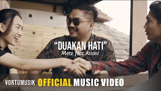 Metz feat Ariani - Duakan Hati