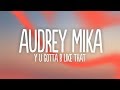 Audrey Mika - Y U Gotta B Like That (Lyrics)