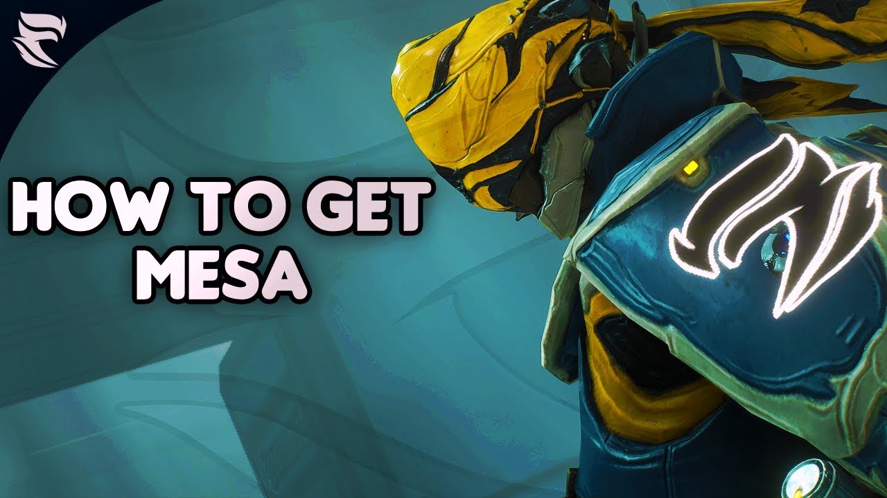 Warframe: How To Get Mesa 2019