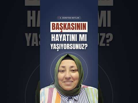 Başkasının Hayatını mı Yaşıyorsunuz? 4. Dersten Notlar