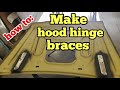 How to make hood hinge braces