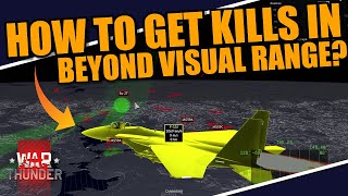 War Thunder - HOW TO GET KILLS in BEYOND VISUAL RANGE COMBAT!