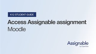 K12 student video guide: How to access your OpenStax Assignable assignments in Moodle