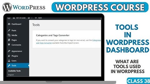Tools in WordPress Dashboard : What are tools we use on websites : Understanding tools of WordPress 