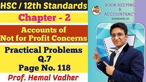 Not for Profit Concerns | Practical Problems Q.7 | Page No. 118 | Chapter 2 | Class 12 | Hemal Sir |