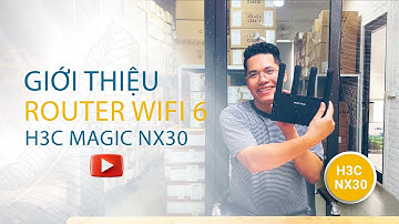 H3C Magic NX30 | Router Wifi 6 chiến PubG, Liên quân, Tốc chiến quá đã | Giá hạt dẻ