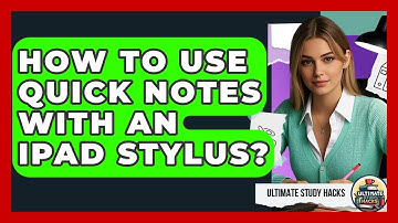 How To Use Quick Notes With An IPad Stylus? - Ultimate Study Hacks