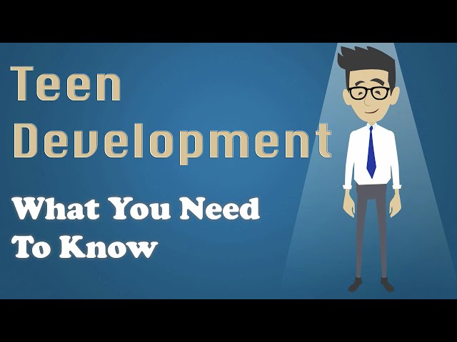 Teen Development - What You Need To Know class=