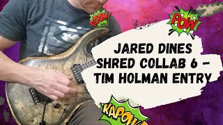Jared Dines Biggest Shred Collab 6 - Tim Holman Entry
