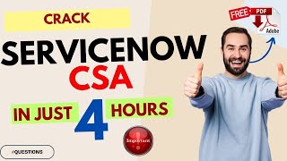 Crack ServiceNow Certified System Administrator Exam in 4 HOURS | CSA Complete Guide | Free PDF