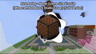 Rick Astley - Never Gonna Give You Up (Minecraft Noteblock Studio Cover) (Full Version)