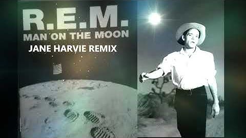 R E M - Man On The Moon (Jane Harvie Remix)