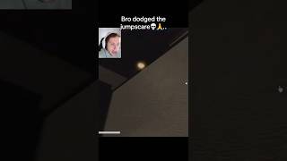 Bro Dodged The Jumpscare