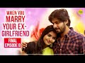 When You Marry Your Ex-Girlfriend | Web Series | Episode 8 | Goli Soda Tales | Written By Anu Prasad