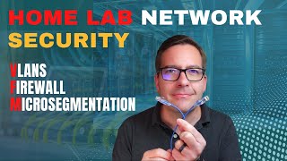 Home Lab Network Security!  vlans, firewall, microsegmentation