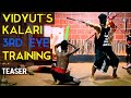 Vidyut's Kalari 3rd Eye Training (Teaser)| Vidyut Jammwal | Kalaripayattu | Martial Arts | Blindfold