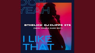 Ooh Yeah I Like That (Neon Fre4kz Radio Edit) (feat. Neon Fre4kz) - DJ Clipps, Bthelick, 9Ts