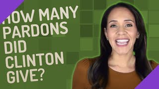 How many pardons did Clinton give