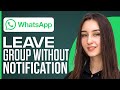 How To Leave WhatsApp Group Without Notification