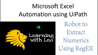 Excel Automation||Robot to Extract Numerics using RegEX||Ui Path Studio||Part-3
