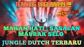 TERBANG LAGI BRAYY !!|MAKAN HATI - SASALAN MAURAK SELO|JUNGLE DUTCH TERBARU NEW 2026