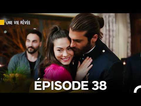 Une Vie Rêvée Épisode 38 - Version Longue (Doublage en Français)