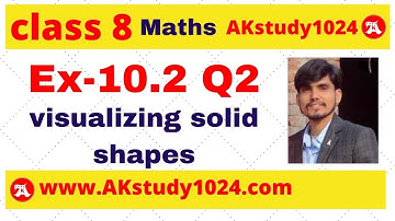 #5 Ex 10.2 Q2 class 8 chapter 10 Visualizing solid shapes by Ak Yadav | Akstudy1024