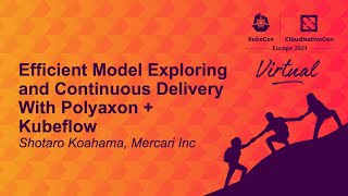 Efficient Model Exploring and Continuous Delivery With Polyaxon + Kubeflow - Shotaro Kohama