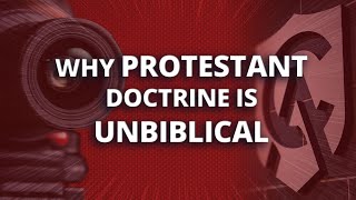 Why Protestant Doctrine Is Unbiblical screenshot 4