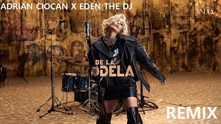 Andia - De la Dela | Adrian Ciocan ✗ Eden The Dj Remix