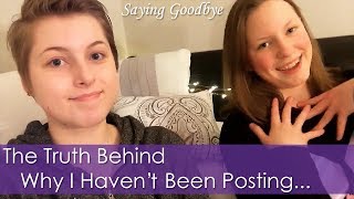 The Truth Behind Why I Haven't Been Posting... Saying Goodbye