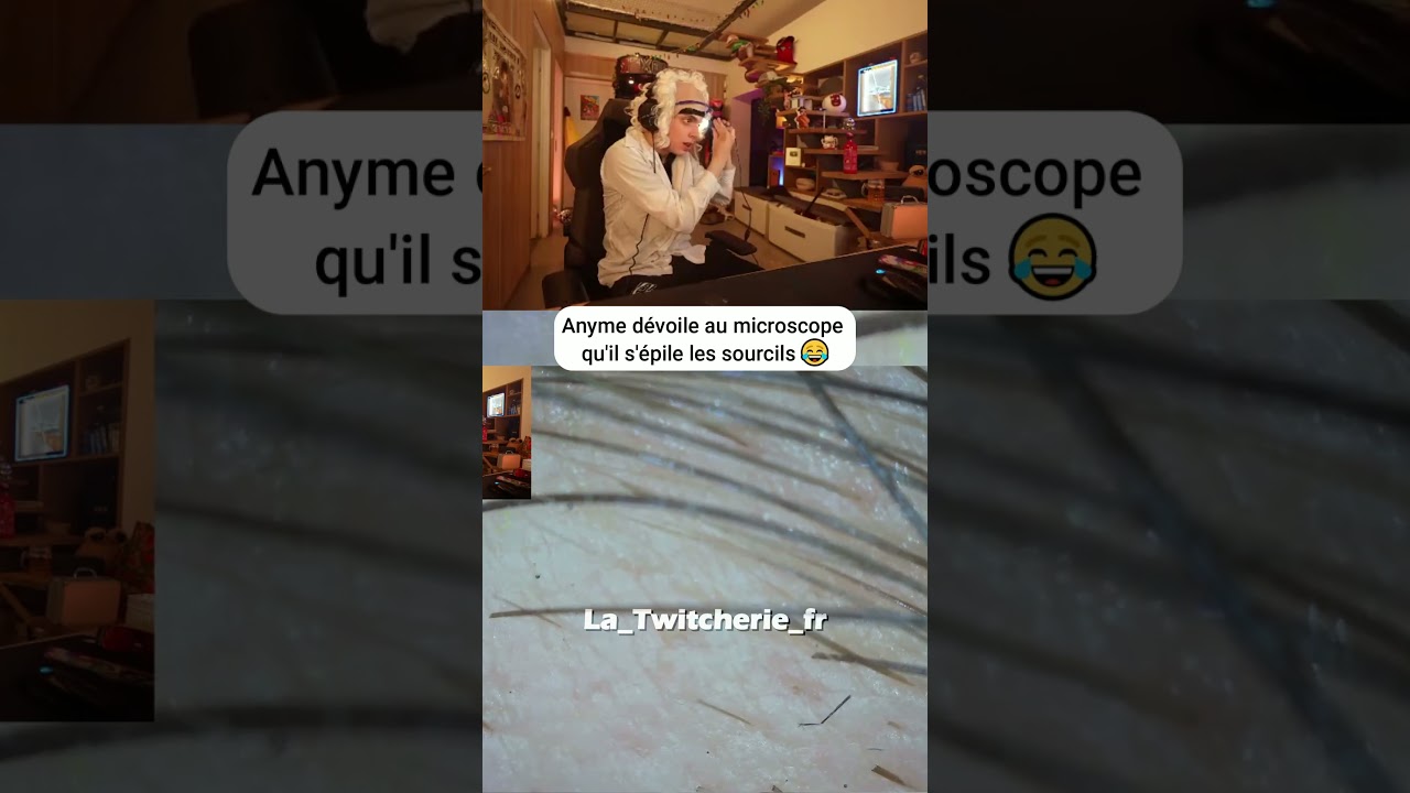 Anyme dévoile au microscope qu'il s'épile les sourcils