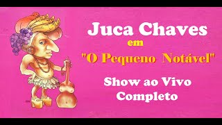 Juca Chaves -   O Pequeno Notável (SHOW COMPLETO)