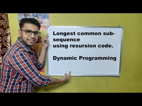 Dynamic Programming -  Longest Common Subsequence (Recursion)