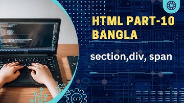 HTML / HTML5 Bangla Tutorial  Section , div and span Part 10 | Skill with Alamin