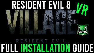 Resident Evil 8 VR Mod Full Installation Guide