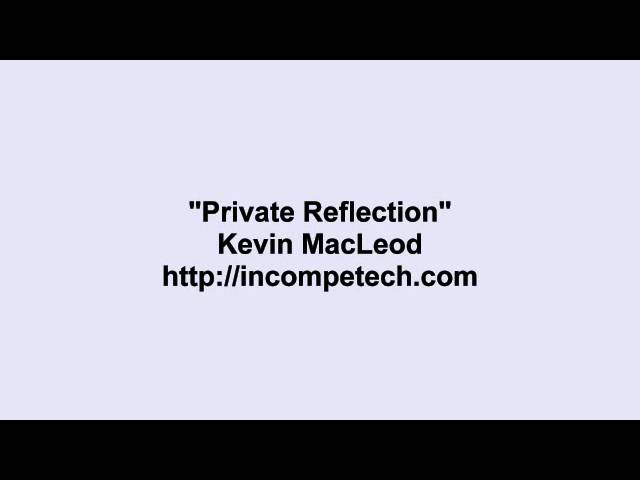 在 YouTube 上观看 Kevin MacLeod ~ Private Reflection 在 YouTube 上观看 Kevin MacLeod ~ Private Reflection