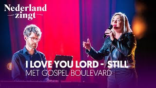 Miniatura de "I love You Lord  - Still (met Gospel Boulevard) - Nederland Zingt"