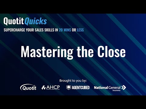 Mastering the Close | Quotit Quicks