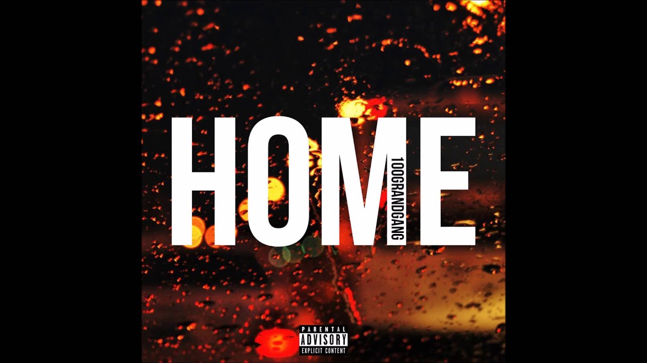 Watch 100GrandGang - Home (Official Audio) on YouTube Watch 100GrandGang - Home (Official Audio) on YouTube