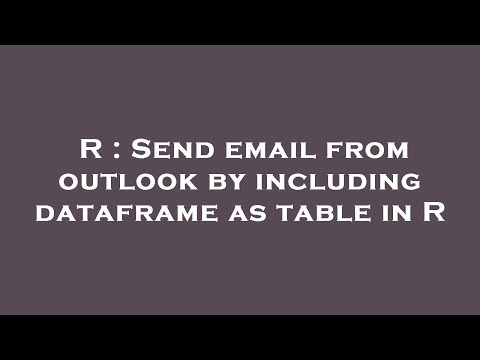 R : Send email from outlook by including dataframe as table in R